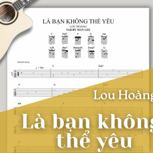[Tab] LÀ BẠN KHÔNG THỂ YÊU | Lou Hoàng