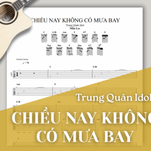 [Tab] CHIỀU NAY KHÔNG CÓ MƯA BAY | Trung Quân Idol